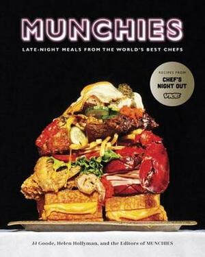 Munchies: Late-Night Meals from the World's Best Chefs A Cookbook by Helen Hollyman, Editors of Munchies, J.J. Goode