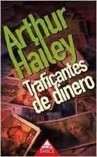 Traficantes De Dinero by Arthur Hailey