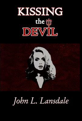 Kissing the Devil by John L. Lansdale