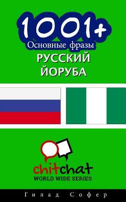 1001+ Basic Phrases Russian - Yoruba by Gilad Soffer