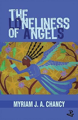 The Loneliness of Angels by Myriam J.A. Chancy
