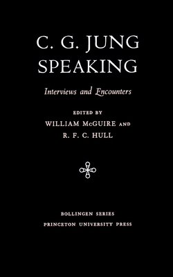 C.G. Jung Speaking: Interviews and Encounters by Carl G. Jung