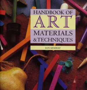 Handbook Of Art Materials And Techniques by Ian Sidaway