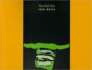 The Feel Trio by Fred Moten