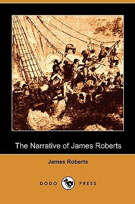 The Narrative of James Roberts (Dodo Press) by James Roberts