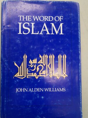 The Word of Islam by John Alden Williams