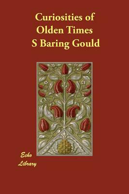 Curiosities of Olden Times by S. Baring Gould