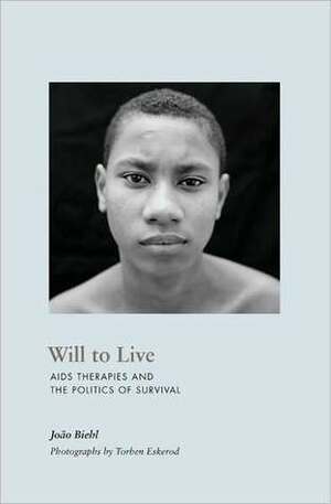 Will to Live: AIDS Therapies and the Politics of Survival by João Biehl