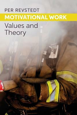 Motivational Work: Values and Theory by Per Revstedt