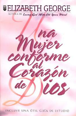 Una Mujer Conforme Al Corazon de Dios by Elizabeth George