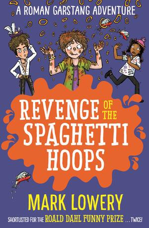 Revenge of the Spaghetti Hoops by Mark Lowery