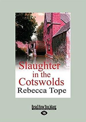 Slaughter in the Cotswolds: Cotswold Mysteries 6 by Rebecca Tope, Rebecca Tope