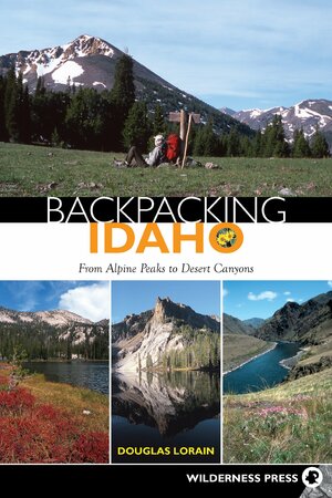 Backpacking Idaho by Douglas Lorain