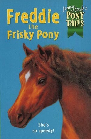 Freddie the Frisky Pony by Jenny Dale