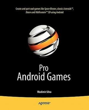 Pro Android Games by Vladimir Silva