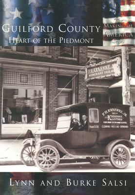 Guilford County:: The Heart of the Piedmont by Lynne Salsi, Burke Salsi