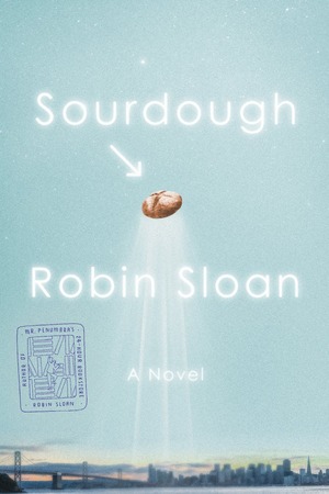 Sourdough by Robin Sloan