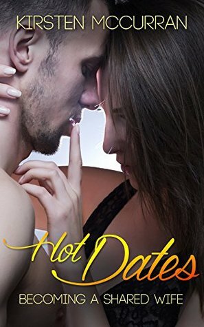 Hot Dates: Becoming a Shared Wife by Kenny Wright, Kirsten McCurran