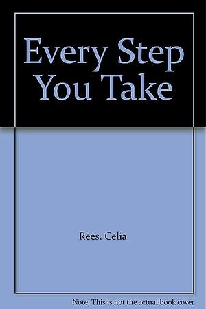 Every Step You Take by Celia Rees