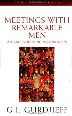 Meetings with Remarkable Men: All and Everything, 2nd Series by G. I. Gurdjieff