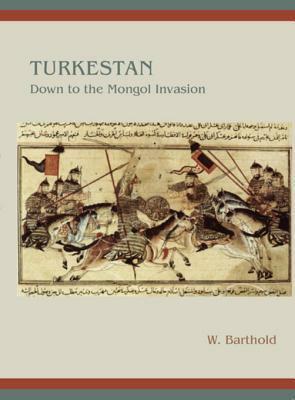 Turkestan Down to the Mongol Invasion by Vasilii Vladimirovich Bartold