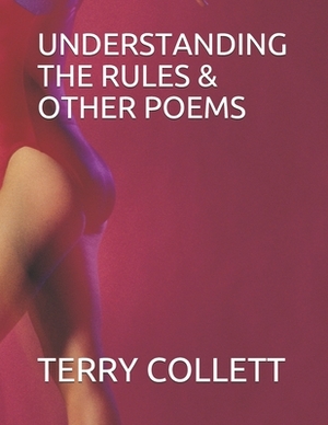 Understanding the Rules & Other Poems by Terry Collett