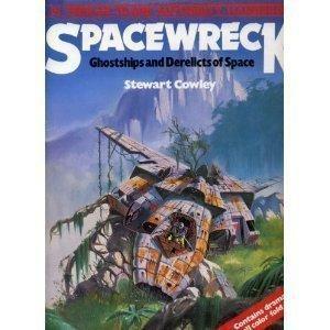 Spacewreck: Ghostships And Derelicts Of Space by Stewart Cowley, Stewart Cowley