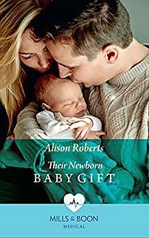 Their Newborn Baby Gift by Alison Roberts