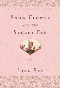 Snow Flower and the Secret Fan by Lisa See