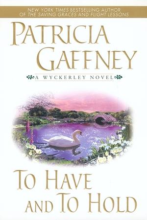 To Have and To Hold by Patricia Gaffney