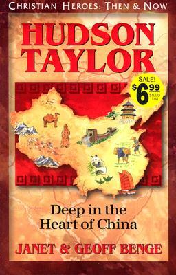 Hudson Taylor: Deep in the Heart of China by Geoff Benge, Benge /Benge, Janet Benge