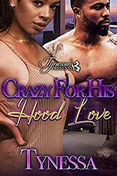 Crazy For His Hood Love by Tynessa