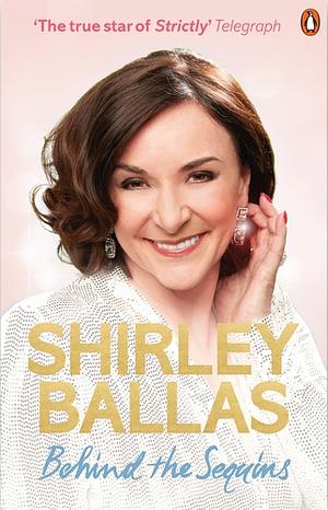 Behind the Sequins: My Life by Shirley Ballas