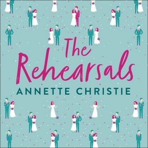 The Rehearsals by Annette Christie