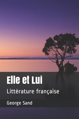 Elle et Lui: Littérature française by George Sand