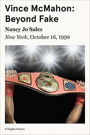 Beyond Fake: Vince McMahon (Singles Classic) by Nancy Jo Sales