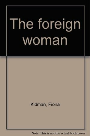 The Foreign Woman by Fiona Kidman