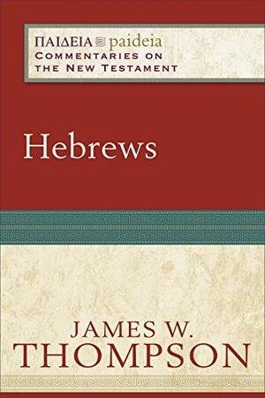 Hebrews by James W. Thompson