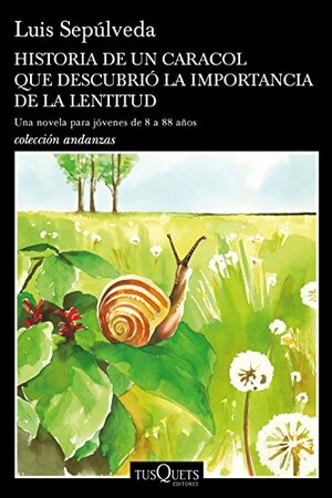 Historia de un caracol que descubrió la importancia de la lentitud by Luis Sepúlveda