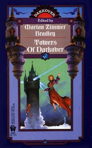 Towers of Darkover by Leslie Roy Carter, Patricia B. Cirone, Deborah Wheeler, Nina Boal, Margaret L. Carter, Joan Marie Verba, Judith Kobylecky, Dorothy J. Heydt, Elisabeth Waters, Marion Zimmer Bradley, Mary Ellen Fletcher, Lynn Michals, Emily Alward, Diana L. Paxson, Alexandra Sarris, Patricia Duffy Novak, G.R. Sixbury, David R. Heydt, Diann Partridge, Aletha Biedermann-Wiens, Glenn R. Sixbury, Lynne Armstrong-Jones, Charley Pearson