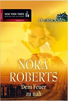 Dem Feuer zu nah by Nora Roberts