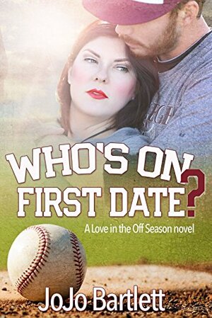 Who's on First Date? by JoJo Bartlett