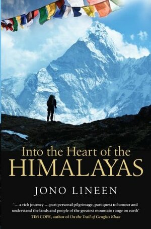 Into the Heart of the Himalayas by Jono Lineen