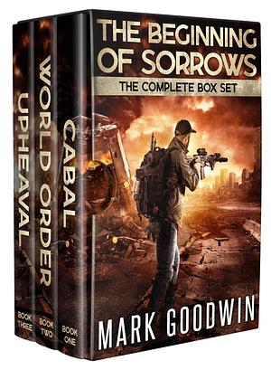 The Beginning of Sorrows: The Complete Box Set: An Apocalyptic Saga of the End Times by Mark Goodwin, Mark Goodwin