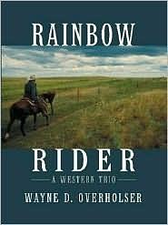 Rainbow Rider: A Western Trio by Wayne D. Overholser