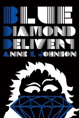 Blue Diamond Delivery by Anne E. Johnson
