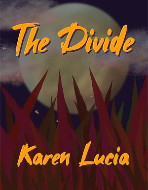 The Divide (Stories From Earth to the Unknown) by Karen Lucia, Karen Lucia