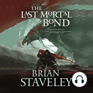 The Last Mortal Bond by Brian Staveley