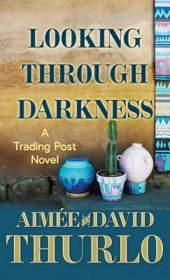 Looking Through Darkness by Aim E. and David Thurlo
