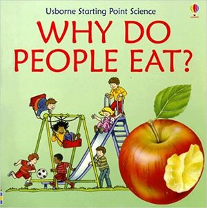 Why Do People Eat? (Usborne Starting Point Science) by Kate Needham